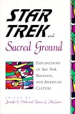 Star Trek and Sacred Ground: Explorations of Star Trek, Religion, and American Culture