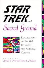 Star Trek and Sacred Ground: Explorations of Star Trek, Religion, and American Culture