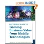 Enterprise Guide to Gaining Business Value from Mobile Technologies
