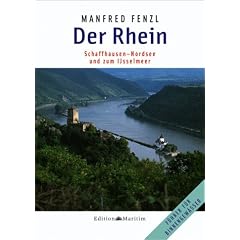 Der Rhein: Schaffhausen - Nordsee und zum Ijsselmeer