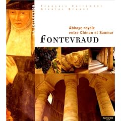 Fontevraud. Abbaye royale entre Chinon et Saumur
