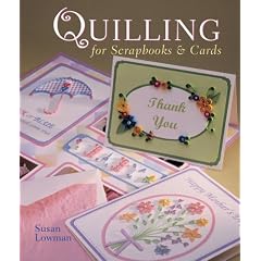 Quilling for Scrapbooks & Cards