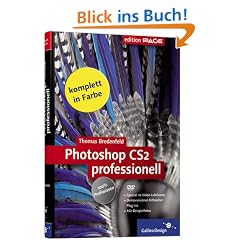 Adobe Photoshop CS2 professionell: Vorsicht, Profiwissen! Hier werden keine Basisfunktionen erkl�rt (Galileo Design)