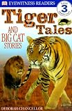 Tiger Tales: And Big Cat Stories (DK Readers: Level 3)