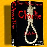 Charlie (Twelve Terrifying Tales for 2011)