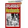 The World's Stupidest Husbands (The World's Stupidest)