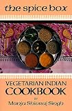 The Spice Box: A Vegetarian Indian Cookbook (Vegetarian Cooking)
