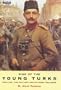 Rise of the Young Turks: Politics, the Military and Ottoman Collapse