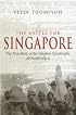 Battle for Singapore: The True Story of the Greatest Catastrophe of World War II