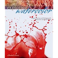 Exploring Watercolor: Creative Exercises and Techniques for Watercolor and Mixed Media