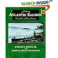 Fishing Atlantic Salmon: The Flies and the Patterns by  Joseph D. Bates, Pamela Bates Richards, and Bob Warren