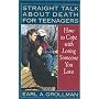 Straight Talk about Death for Teenagers: How to Cope with Losing Someone You Love