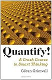 Quantify!: A Crash Course in Smart Thinking