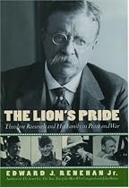 The Lion's Pride: Theodore Roosevelt and His Family in Peace and War