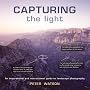 Capturing the Light: An Inspirational and Instructional Guide to Landscape Photography