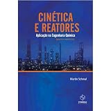 Kinetics and Reactors - An Application to Chemical Engineering /Cinética e Reatores: Aplicação na Engenharia Química (Portuguese Edition)