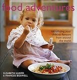 Food adventures : introducing your child to flavours from around the world