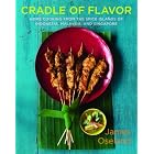 Cradle of Flavor: Home Cooking from the Spice Islands of Indonesia, Singapore and Malaysia by James Oseland