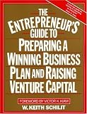 The Entrepreneurs Guide To Preparing A Winning Business Plan and Raising Venture Capital