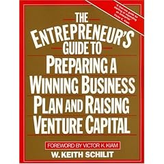The Entrepreneur's Guide To Preparing A Winning Business Plan and Raising Venture Capital
