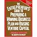 The Entrepreneur's Guide To Preparing A Winning Business Plan and Raising Venture Capital