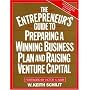 The Entrepreneur's Guide To Preparing A Winning Business Plan and Raising Venture Capital