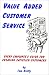 Book Value Added Customer Service: Every Employee's Guide for Creating Satisfied Customers