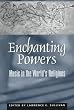 Enchanting Powers: Music in the World's Religions (Religions of the World)