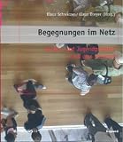 Begegnungen im Netz - Kinder- und Jugendprojekte rund ums Internet - Klaus Schwarzer, Klaus Dreyer