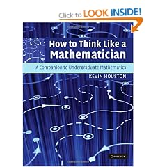 How to Think Like a Mathematician: A Companion to Undergraduate Mathematics