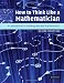 How to Think Like a Mathematician