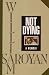 Not Dying by William Saroyan ISBN 1569800812