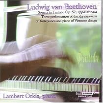 Ludwig van Beethoven: Sonata in F minor, Op. 57 (Appassionata): Three Performances of the Appassionata on Fortepianos and Piano of Viennese Design