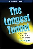 Longest Tunnel: True Story Of World War II's Great Escape (Bluejacket Books)