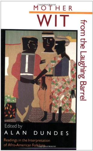 Mother Wit from the Laughing Barrel: Readings in the Interpretation of Afro-American Folklore (Critical Studies on Black Life and Culture)