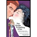 The Guide To Getting It On!: A New And Mostly Wonderful Book About Sex For Adults For All Ages. book cover