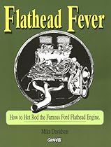 Flathead Fever: How to Hot Rod the Famous Ford Flathead V8