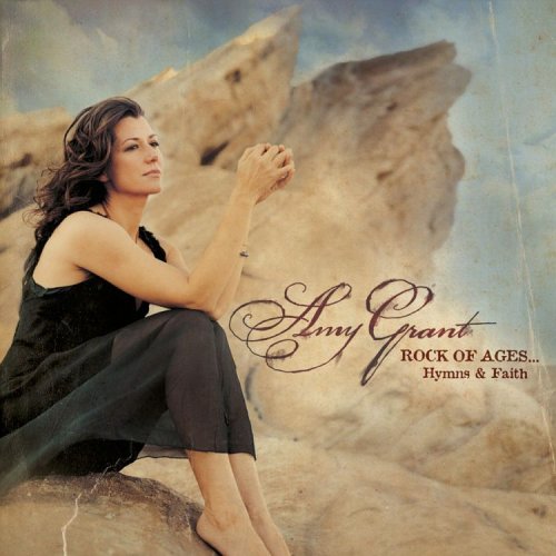 Amy Grant - Rock of Ages...Hymns & Faith - Zortam Music Amy Grant - Rock of Ages...Hymns & Faith - Zortam Music