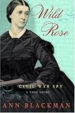 Wild Rose: Rose ONeale Greenhow, Civil War Spy