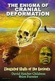 The Enigma of Cranial Deformation: Elongated Skulls of the Ancients