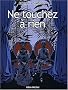 Ne touchez � rien