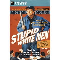 Stupid White Men: And Other Sorry Excuses for the State of the Nation