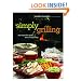 Simply Grilling: 105 Recipes for Quick and Casual Grilling