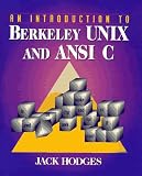 Introduction to Berkeley UNIX and ANSI C, An