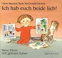 Ich hab euch beide lieb!: Wenn Eltern sich getrennt haben