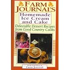 Farm Journal's Homemade Ice Cream and Cake: Delectable Dessert Recipes from Good Country... by Elise W. Manning