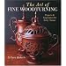 Art of Fine Woodturning, The: Projects and Inspiration for Every Turner