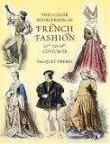 Full-Color Sourcebook of French Fashion: 15th to 19th Centuries (Dover Pictorial Archives)