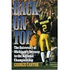 Click here to buy Back on Top: The University of Michigan's Odyssey to the National Championship by  George Cantor.