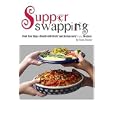 Supper Swapping: Cook Four Days a Month with Chefs' and Restaurants' Easy Recipes